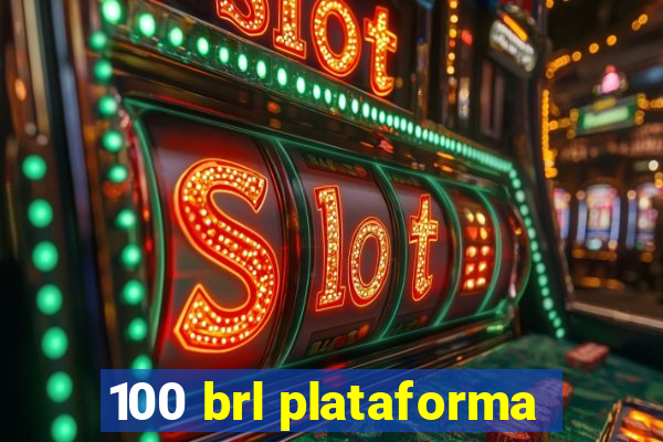 100 brl plataforma