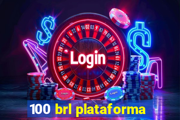 100 brl plataforma