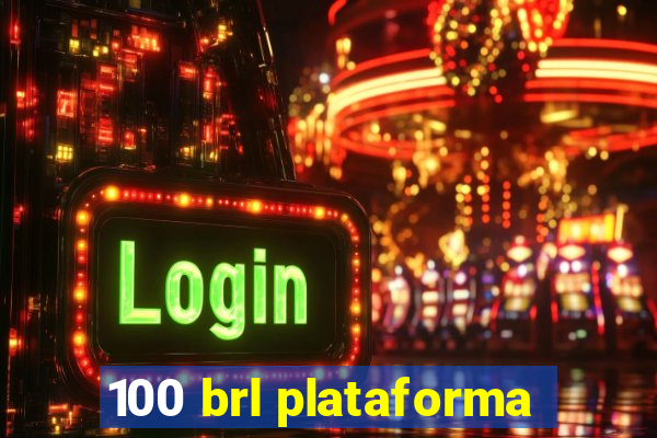 100 brl plataforma