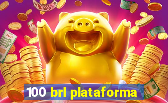 100 brl plataforma