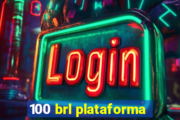 100 brl plataforma