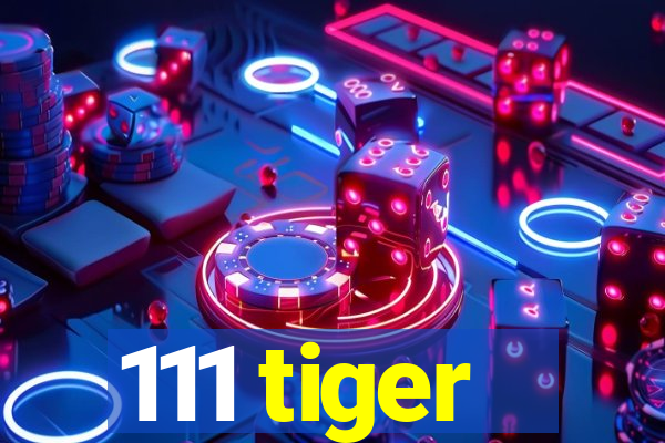 111 tiger