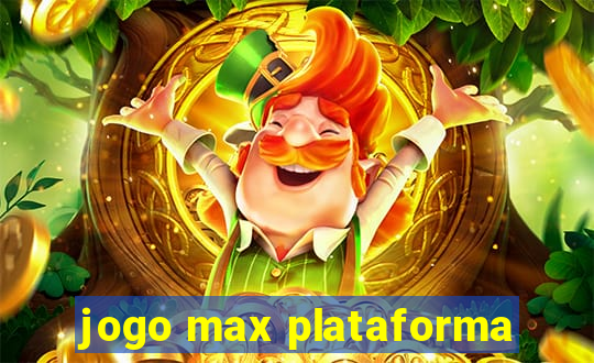 jogo max plataforma