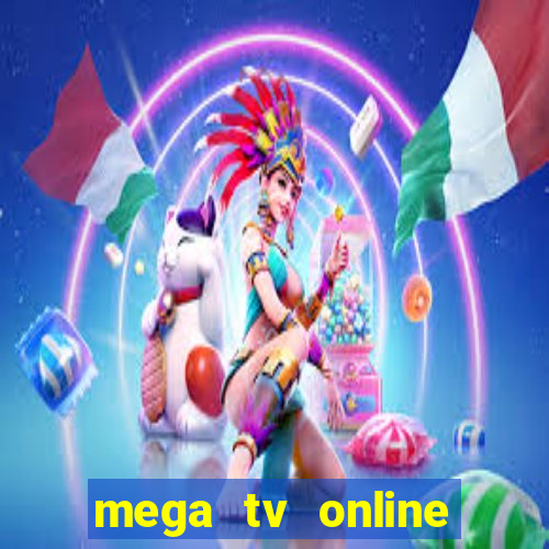 mega tv online gratis futebol ao vivo