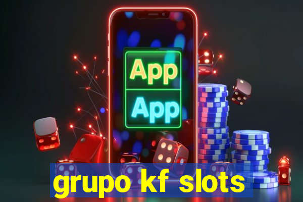 grupo kf slots