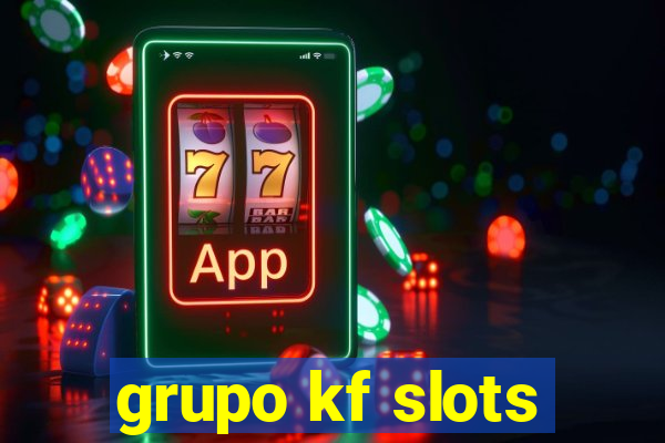 grupo kf slots