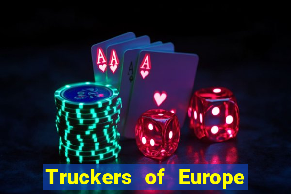 Truckers of Europe 3 dinheiro infinito