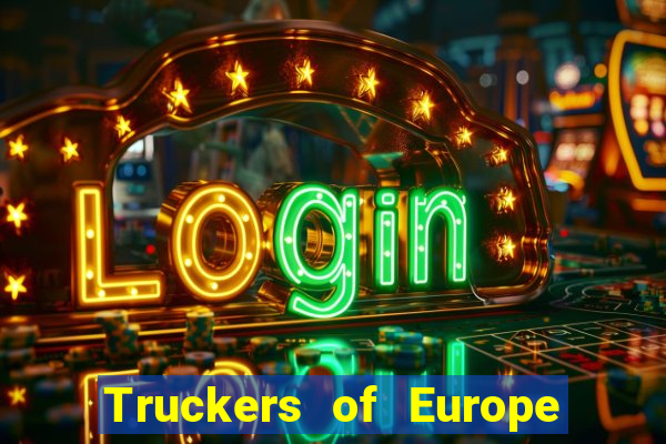 Truckers of Europe 3 dinheiro infinito