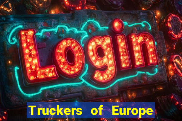 Truckers of Europe 3 dinheiro infinito