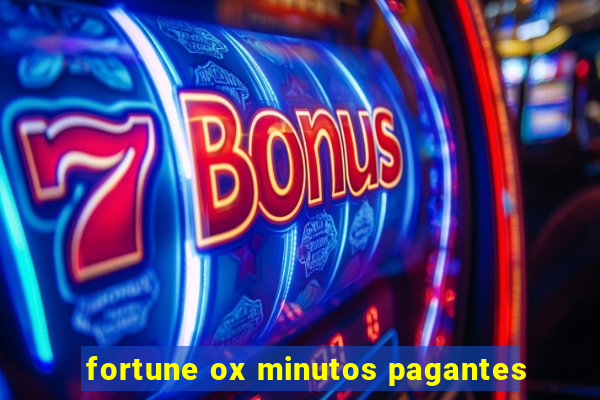 fortune ox minutos pagantes