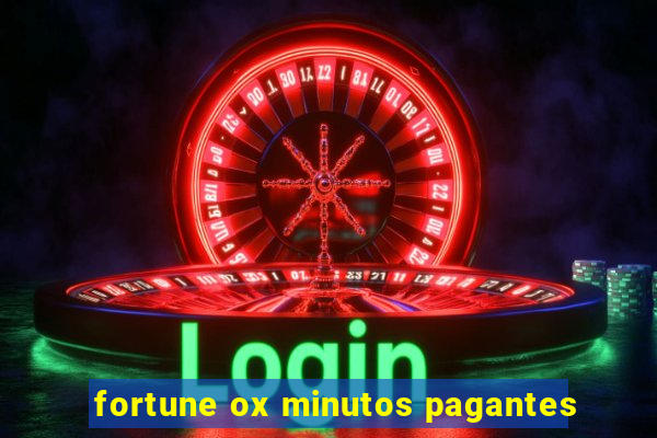 fortune ox minutos pagantes