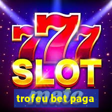 trofeu bet paga