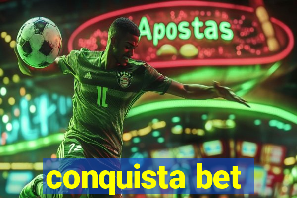 conquista bet