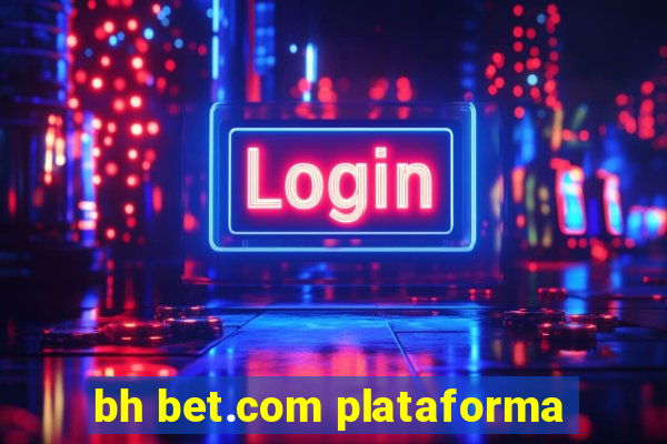 bh bet.com plataforma