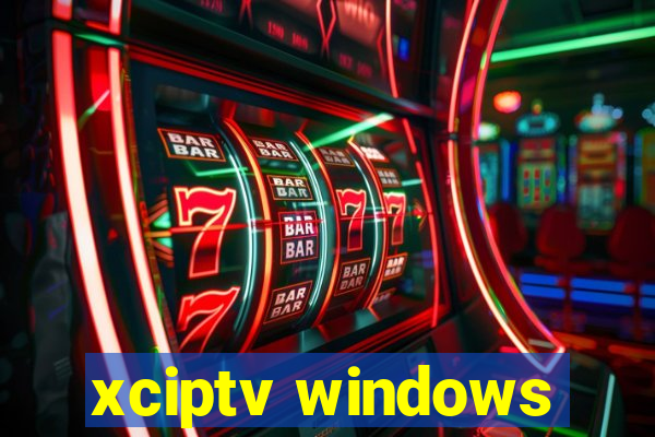 xciptv windows