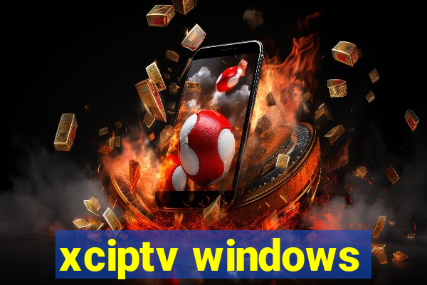 xciptv windows