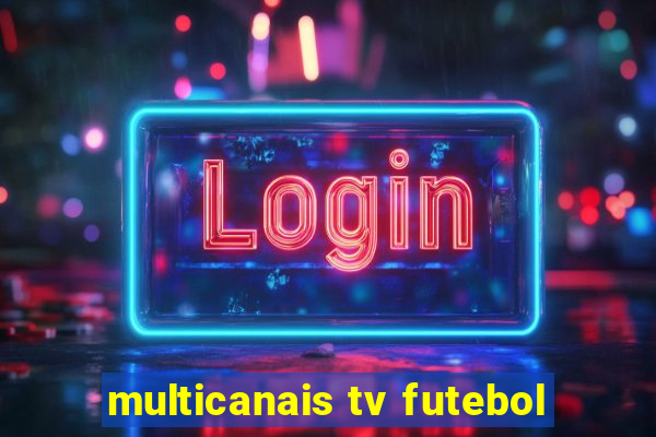 multicanais tv futebol