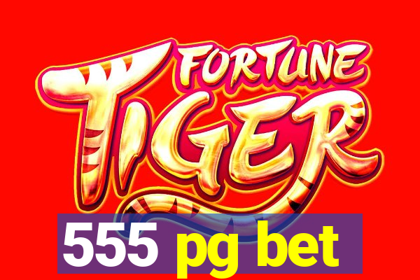 555 pg bet