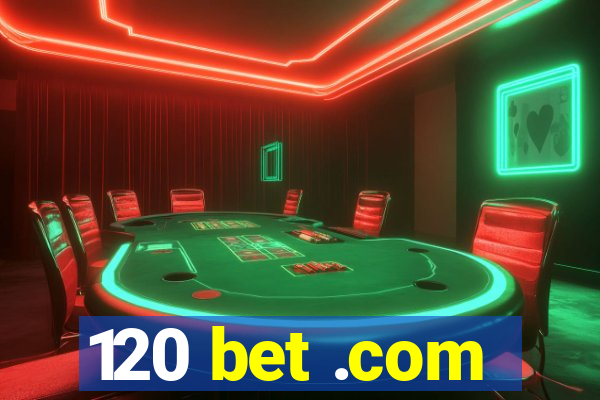 120 bet .com