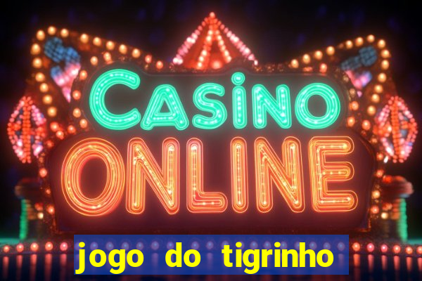 jogo do tigrinho de 2 reais