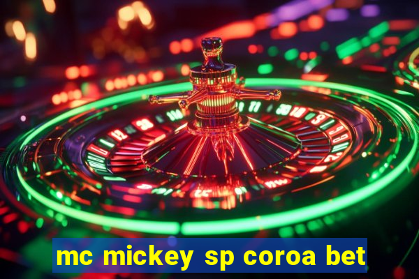 mc mickey sp coroa bet