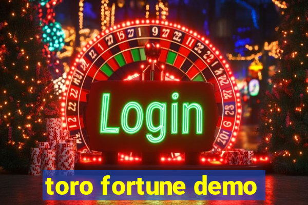 toro fortune demo