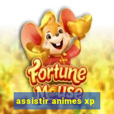 assistir animes xp