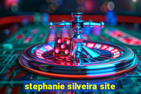 stephanie silveira site