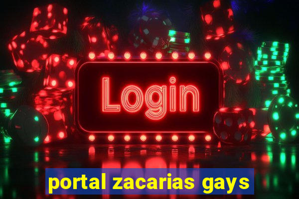 portal zacarias gays