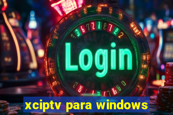 xciptv para windows