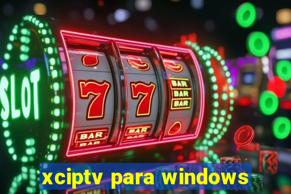 xciptv para windows