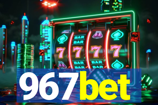 967bet