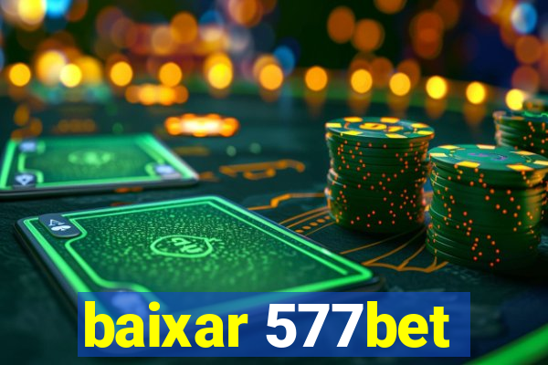 baixar 577bet