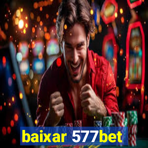 baixar 577bet