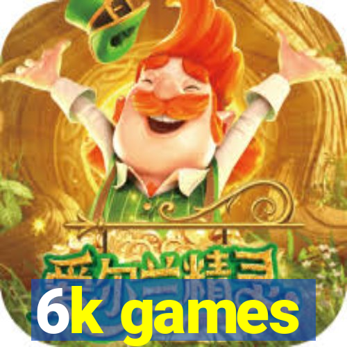 6k games