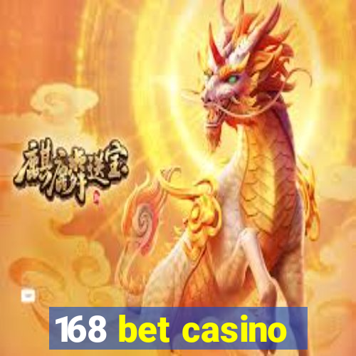 168 bet casino