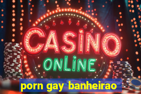 porn gay banheirao