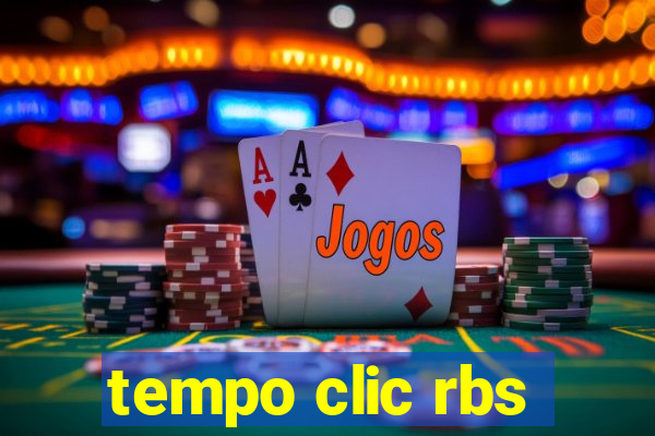 tempo clic rbs