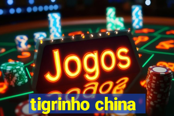 tigrinho china