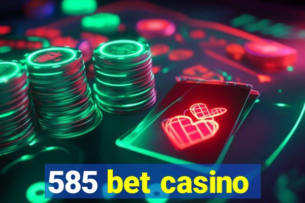 585 bet casino