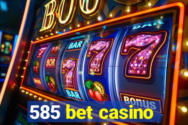 585 bet casino