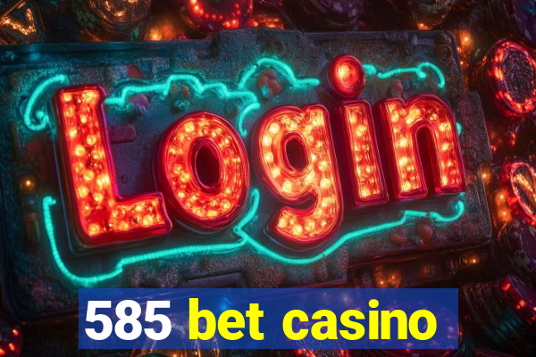 585 bet casino