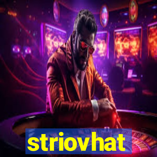 striovhat