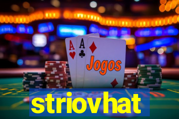 striovhat