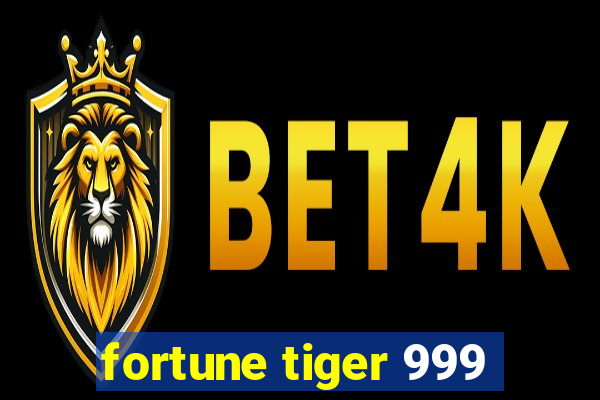 fortune tiger 999