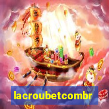 lacroubetcombr