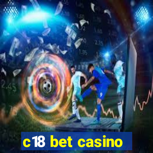 c18 bet casino