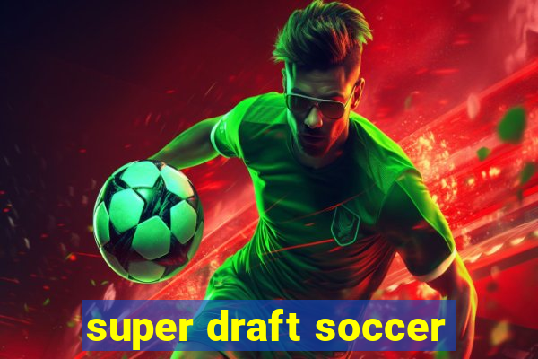 super draft soccer