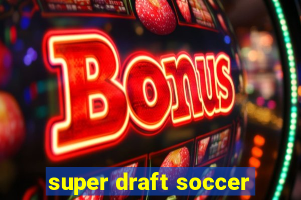 super draft soccer