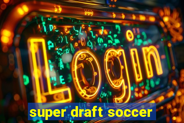 super draft soccer